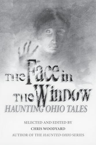 Stock image for The Face in the Window: Haunting Ohio Tales for sale by ThriftBooks-Atlanta