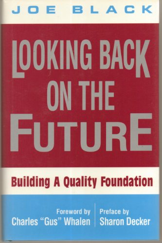 Looking Back on the Future: Building a Quality Foundation