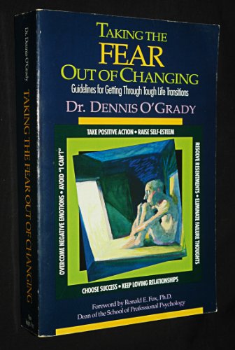 Beispielbild fr Taking the Fear Out of Changing : Guidelines for Getting Through Tough Life Transitions zum Verkauf von Better World Books