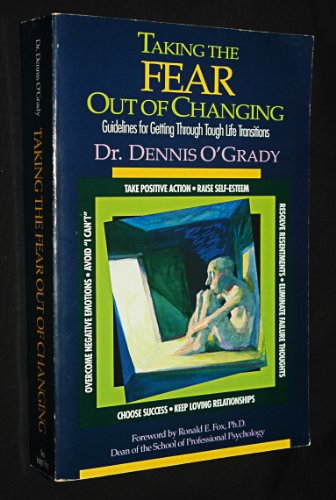 Imagen de archivo de Taking the Fear Out of Changing: Guidelines for Getting Through Tough Life Transitions a la venta por ThriftBooks-Dallas