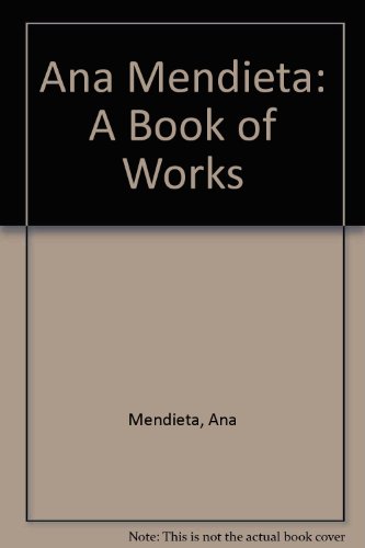 9780962851452: Ana Mendieta: A Book of Works