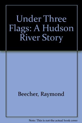 Beispielbild fr Under Three Flags: A Hudson River Story zum Verkauf von SecondSale