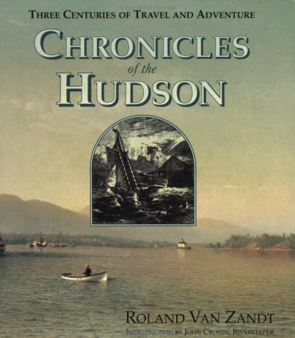 Stock image for Chronicles of the Hudson: Three Centuries of Travel and Adventure for sale by Books End Bookshop