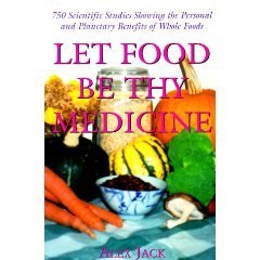 Let Food Be Thy Medicine - Alex Jack
