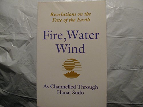 Stock image for Fire, Water, Wind: Revelations on the Fate of the Earth for sale by HPB-Movies