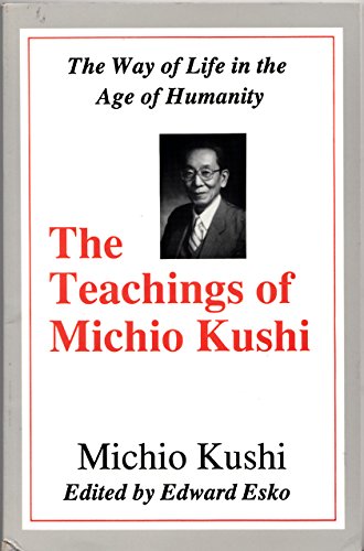 Imagen de archivo de The Teachings of Michio Kushi: The Way of Life in the Age of Humanity a la venta por Alplaus Books