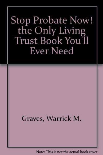 Imagen de archivo de Stop Probate Now! the Only Living Trust Book You'll Ever Need a la venta por ThriftBooks-Dallas