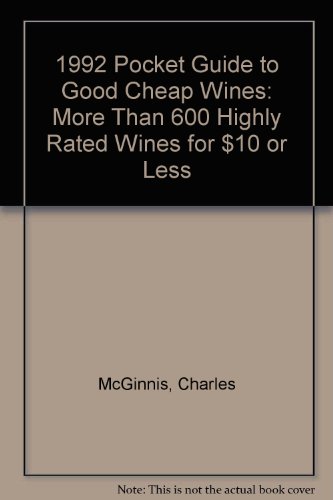 1992 Pocket Guide to Good Cheap Wines: More Than 600 Highly Rated Wines for $10 or Less (9780962853043) by McGinnis, Charles; Schneider, Jane