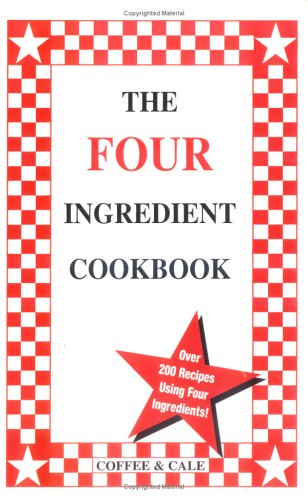 Beispielbild fr The Four Ingredient Cookbook (Vol. I) zum Verkauf von Wonder Book
