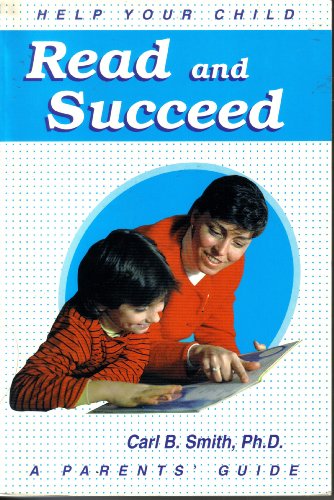 Help Your Child Read and Succeed: A Parent's Guide (9780962855610) by Smith, Carl B.