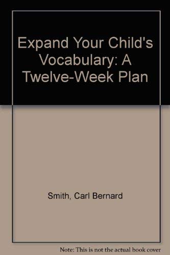 Beispielbild fr Expand Your Child's Vocabulary: A Twelve-Week Plan zum Verkauf von Half Price Books Inc.