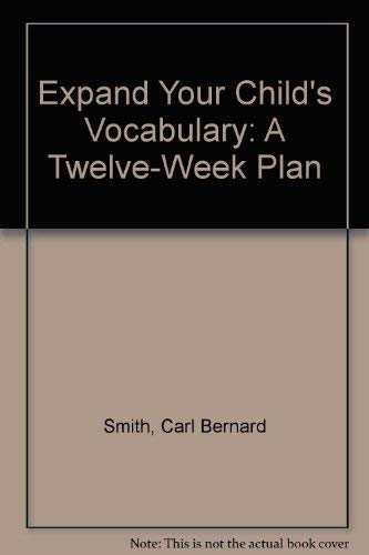 Imagen de archivo de Expand Your Child's Vocabulary: A Twelve-Week Plan a la venta por Half Price Books Inc.