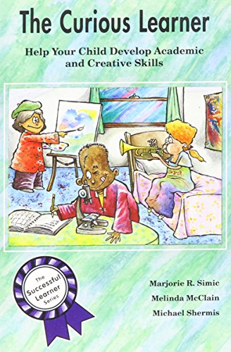 Beispielbild fr The Curious Learner : Help Your Child Develop Academic and Creative Skills zum Verkauf von Better World Books