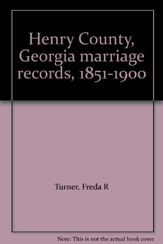 Stock image for Henry County, Georgia marriage records, 1851-1900 for sale by Carolina Book Trader