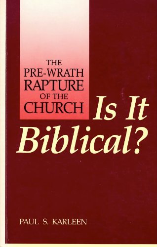9780962861208: The Pre-Wrath Rapture of the Church: Is It Biblical?