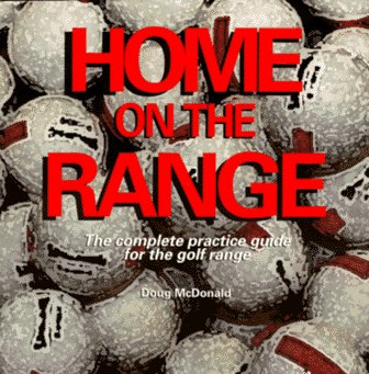 Stock image for Home on the Range: The Complete Practice Guide for the Golf Range for sale by Jenson Books Inc