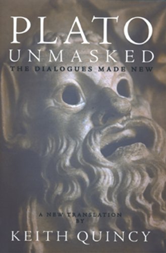 Stock image for Plato Unmasked: The Dialogues Made New Translated By Keith Quincy for sale by Reader's Corner, Inc.