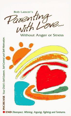 Beispielbild fr Parenting with Love, Without Anger or Stress : Without Anger or Stress zum Verkauf von Better World Books