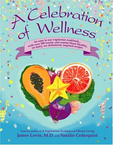 A Celebration of Wellness (9780962869815) by James Levin; Natalie Cederquist