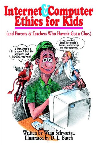 Stock image for Internet and Computer Ethics for Kids : (And Parents and Teachers Who Haven't Got a Clue) for sale by Better World Books