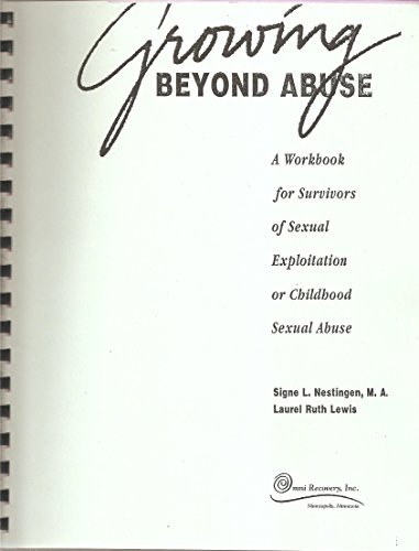 Imagen de archivo de Growing Beyond Abuse: A Workbook for Survivors of Sexual Exploitation or Childhood Sexual Abuse a la venta por Ergodebooks