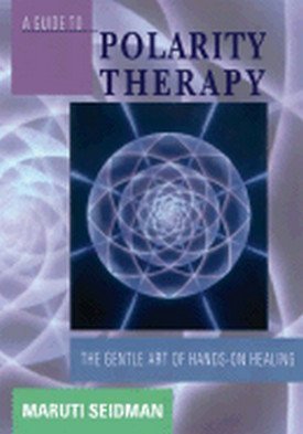 9780962870903: Guide to Polarity Therapy: The Gentle Art of Hands on Healing