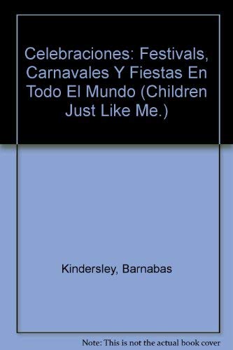 Imagen de archivo de Celebraciones: Festivals, Carnavales Y Fiestas En Todo El Mundo (Children Just Like Me.) (Spanish Edition) a la venta por HPB-Diamond