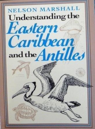 Imagen de archivo de Understanding the Eastern Caribbean and the Antilles a la venta por Prairie Creek Books LLC.