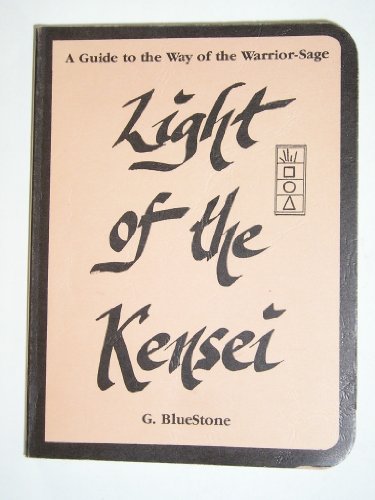 Stock image for Light of the Kensei: A Guide to the Way of the Warrior-Sage, 2nd Ed. for sale by ThriftBooks-Atlanta