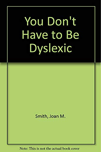 Beispielbild fr You Don't Have to Be Dyslexic zum Verkauf von Bookmans