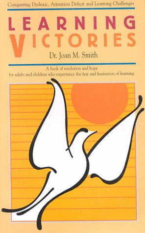 Stock image for Learning Victories : Conquering Dyslexic, Attention Deficit and Learning Challenges for sale by Better World Books