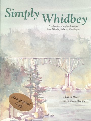 Stock image for Simply Whidbey: A Regional Cookbook from Whidbey Island, Wa for sale by SecondSale