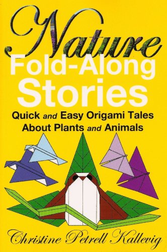 Stock image for Nature Fold-Along Stories: Quick and Easy Origami Tales About Plants and Animals for sale by HPB-Emerald