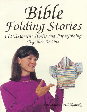 Stock image for Bible Folding Stories: Old Testament Stories and Paperfolding Together As One for sale by Sugarhouse Book Works, LLC