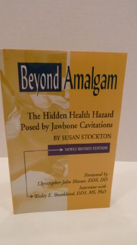 Beispielbild fr Beyond Amalgam: The Hidden Health Hazard Posed by Jawbone Cavitations, Second Edition zum Verkauf von Books of the Smoky Mountains