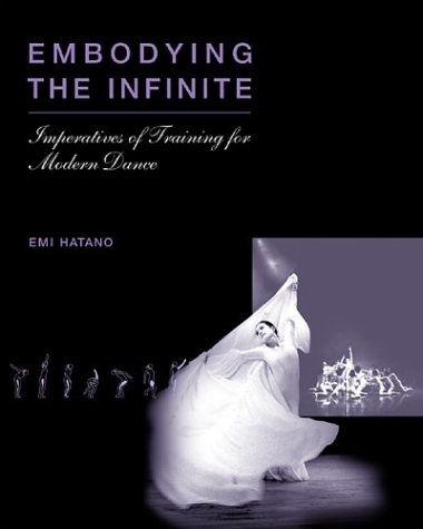 9780962877551: Embodying The Infinite: Imperatives of Training for Modern Dance