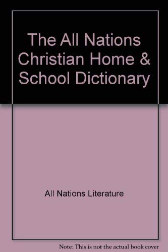 Beispielbild fr The All Nations Christian Home and School Dictionary zum Verkauf von Better World Books