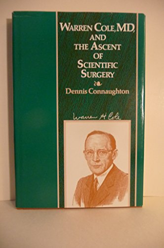 Stock image for Warren Cole, MD, and the ascent of scientific surgery for sale by Midtown Scholar Bookstore