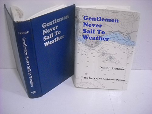 Stock image for Gentlemen Never Sail to Weather. The Story of an Accidential Odyssey for sale by Valley Books
