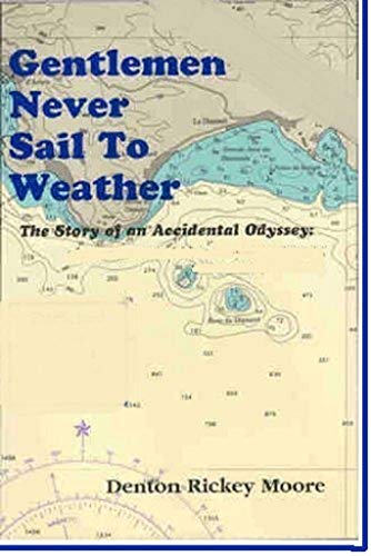 Stock image for Gentlemen Never Sail to Weather: The Story of an Accidental Odyssey for sale by ThriftBooks-Atlanta