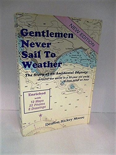 Imagen de archivo de Gentlemen Never Sail to Weather : The Story of an Accidental Odyssey a la venta por Better World Books: West