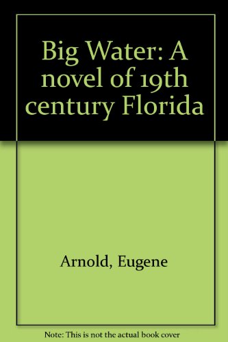 9780962882845: Big Water: A novel of 19th century Florida