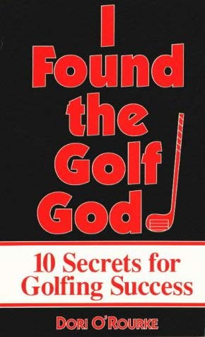 9780962885402: I Found the Golf God: 10 Secrets for Golfing Success