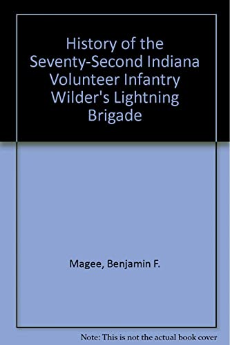 Beispielbild fr History of the Seventy-Second Indiana Volunteer Infantry : Wilder's Lightning Brigade zum Verkauf von Better World Books