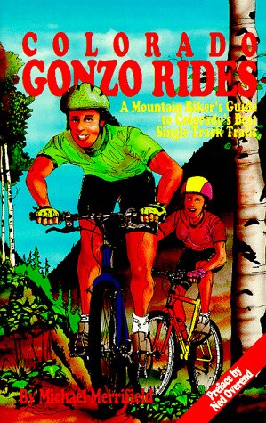 9780962886706: Colorado Gonzo Rides: A Mountain Biker's Guide to Colorado's Best Single Track Trails