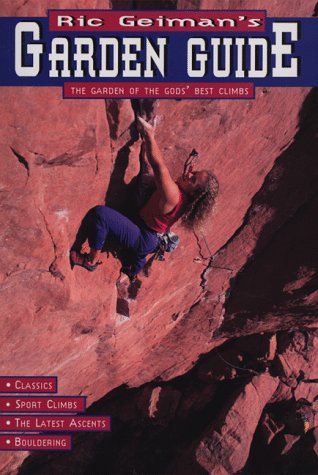 Beispielbild fr Ric Geiman's Garden Guide: A Rock Climber's Guide to the Garden of the Gods' Best Climbs zum Verkauf von HPB-Diamond