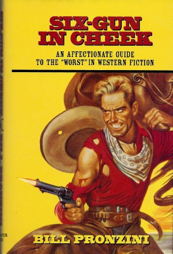 Stock image for Six-Gun in Cheek: An Affectionate Guide to the "Worst" in Western Fiction for sale by Lotsa Books