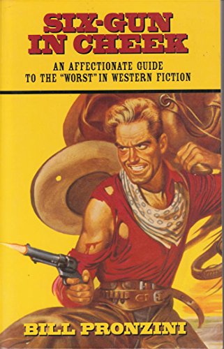 Stock image for Six-gun in cheek: An affectionate guide to the 'worst' in western fiction for sale by Books End Bookshop