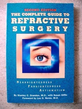 Stock image for The Complete Guide to Refractive Surgery: Nearsightedness, Farsightedness, and Astigmatism for sale by HPB-Red