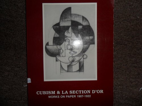 Cubism & La Section D'or: Reflections on the Development of the Cubist Epoch 1907-1922
